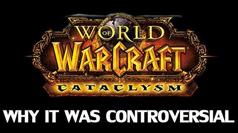 Why The Cataclysm Was Controversial