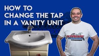 How to change a tap in a vanity unit