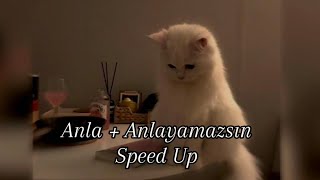 Anla + Anlayamazsın  // Speed Up