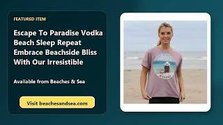 Escape To Paradise Vodka Beach Sleep Repeat Embrace Beachside Bliss With Our Irresistible Ladies T