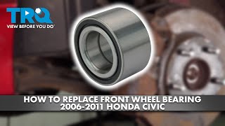How to Replace Front Wheel Bearing 20062011 Honda Civic