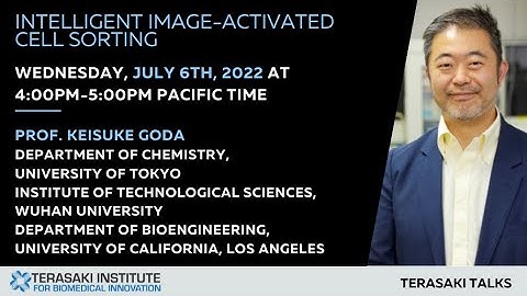Intelligent Image-Activated Cell Sorting - Terasaki Talk by Prof. Keisuke Goda