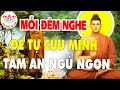 Mỗi Đêm Nghe Phật Dạy Tự Mình Cứu Lấy Mình Chứ Không Ai Cứu Mình Nghe Để Giác Ngộ  - #Phật Pháp