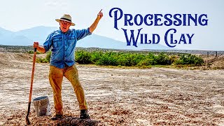 Harvesting & Processing WILD CLAY in Arizona