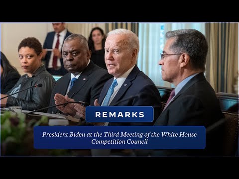 The White House: President Biden Delivers Remarks at the Third Meeting of the White House Competition Council The White House: President Biden Delivers Remarks at the Third Meeting of the White House Competition Council