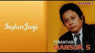 INGKAR JANJI - MANSYUR S