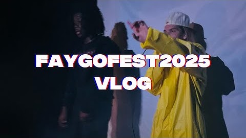 FAYGOFEST 2025 VLOG