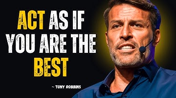 Act As If You Are the Best | Tony Robbins Motivational Speech