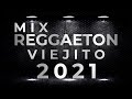 MIX REGGAETON VIEJITO 2021 🔥 | Reggaeton Old School (LOS MEJORES CLASICOS DEL REGGAETON)