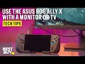 Using The ASUS ROG Ally X With An External Monitor Or TV Tech Tips From Best Buy Using The ASUS ROG Ally X With An External Monitor Or TV Tech Tips From Best Buy