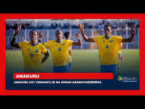 Ibyaranze umukino Amavubi y'abatarengeje 23 yanganyijemo na Sudani 1-1 akanayisezerera