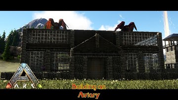 Ark Survival Evolved: Building an Aviary