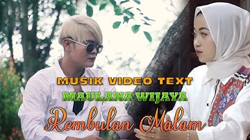 MUSIK VIDEO TEXT MAULANA WIJAYA - REMBULAN MALAM