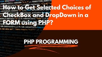 How to Get Selected Choices of CheckBox and DropDown List in a Form using PHP