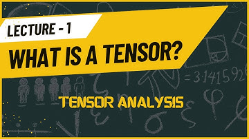 Tensor Analysis Lecture 1 : What is a tensor?||Tensor for beginners||Introduction to tensor analysis