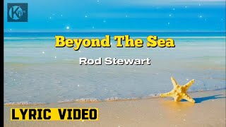 Rod Stewart - Beyond the Sea | Lyric Video