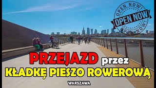 PRZEJAZD przez Kładkę Pieszo Rowerową w Warszawie - już OTWARTA! [4K]