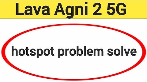 Lava Agni 2 5G Hotspot problem solve kaise kare,How to fix Hotspot problem in Lava Agni 2 5G