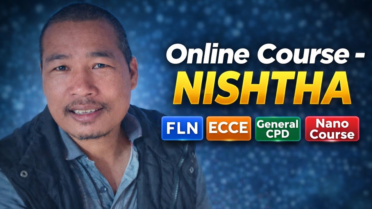 Online Course - NISHTHA (FLN, ECCE, General CPD and Nano Course) hengeri gorana ? 