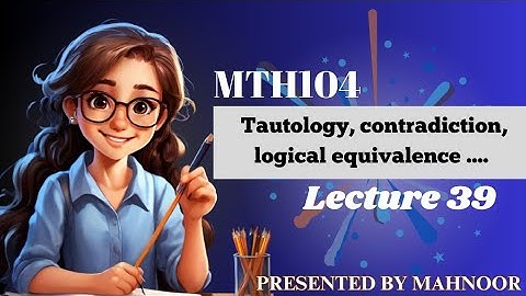 tautology | contradiction| mth104 lecture 39