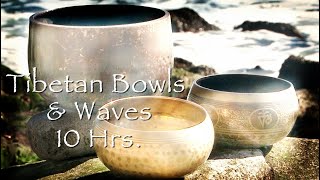 10 HOURS Tibetan Bowls & Ocean Waves - Sound Healing- Mindfulness Meditation