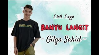 GILGA SAHID_BANYU LANGIT_Lirik Lagu_Paling Enak Didengar