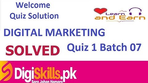 Digiskills Digital Marketing Quiz 1 Solution Batch 07 DGM 101 by Learn And Earn 8 June 2020
