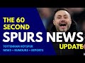 THE 60 SECOND SPURS NEWS UPDATE "Club to Offer Relegation Survival Bonus to De Zerbi!" Hütter, Dyche