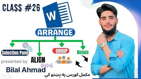 Class #26Ms word  in pashto .Topic : ARRANGE: SELECTION PANE, ALIGN, GROUP, ROTATE.