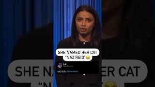 A contestant on Jeopardy reveals she named her cat after NAZ REID 😂🐱