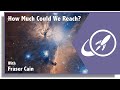 Q&A 132: How Much Of The Universe Could We Ever Explore? And More...