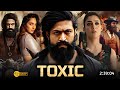 Toxic full movie hindi dubbed 2024 release trailer  yash new movie  kiara advani  south movie
