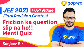 Friction | Mechanics Class 11 Physics | Revision Quiz | JEE Main/Advanced 2021 | Sanjeev Sir |Goprep