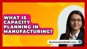 What Is Capacity Planning In Manufacturing? - BusinessGuide360.com