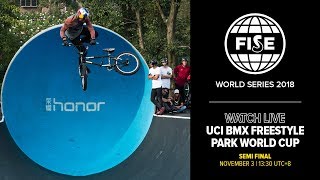 FWS CHENGDU 2018:  UCI BMX Freestyle Park World Cup Semi Final