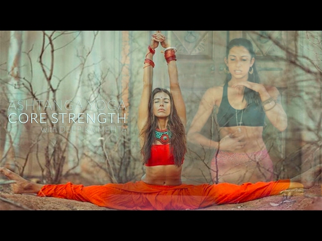 Ashtanga Yoga - Core Strength with Deepika Mehta