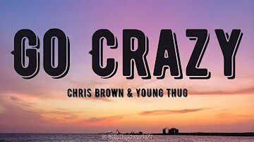 Chris Brown, Young Thug - Go Crazy (Lyrics)