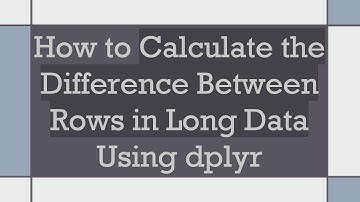 How to Calculate the Difference Between Rows in Long Data Using dplyr