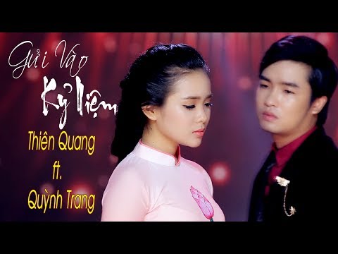 Gửi Vào Kỷ Niệm – Thiên Quang ft Quỳnh Trang [MV Official]