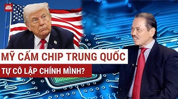 TS Bùi Ngọc Sơn lý giải "mưu đồ" khi Mỹ cấm bán chip cho Trung Quốc và nguy cơ "mắc bẫy" chính mình