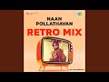 Naan pollathavan  retro mix