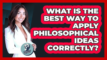What Is The Best Way To Apply Philosophical Ideas Correctly? - Philosophy Beyond