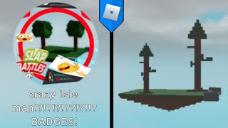 HOW TO GET "crazy isle man!?!?!?!??!?!!?" BADGES! silly sword game (ROBLOX)