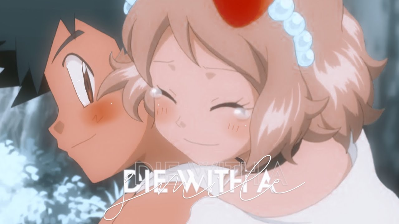 【 AMV 】| Die With A Smile | Ash & Serena