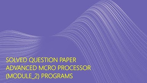 ADVANCED MICRO PROCESSORS Module_2 Programs