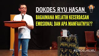 Ryu Hasan - Pentingnya Melatih Kecerdasan Emosional Kita