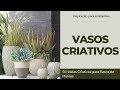 Vasos Criativos para Plantas | 50 Ideias Criativas para Vasos de Plantas | Plantas na Decoração