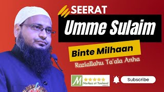 Seerat Umme Sulaim binte Milhaan (Raziallahu Ta'ala Anha.)