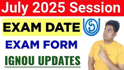 IGNOU July 2025 Session_Exam Date | IGNOU Exam कब होगा? July 2025 Students | Ignou Exam Form Update