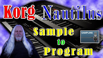 Korg Nautilus Sample to Program Video
